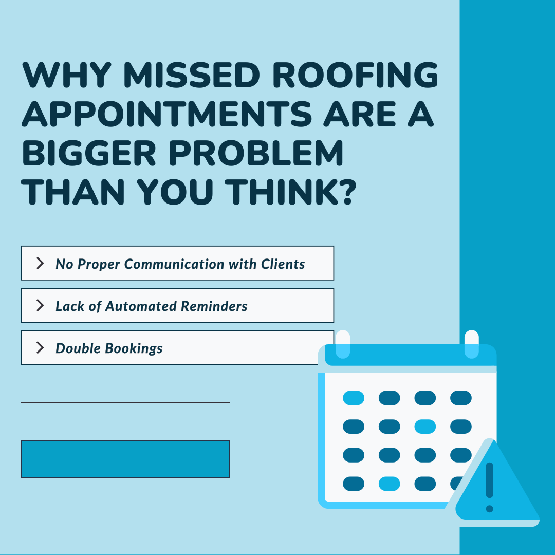 Why Missed Roofing Appointments Are a Bigger Problem Than You Think?