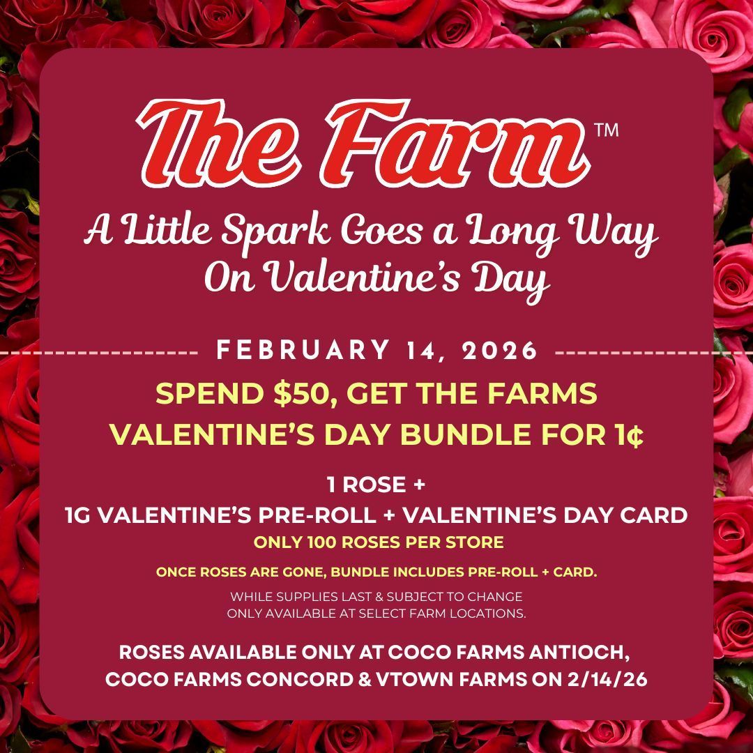 Valentine's Day promotion for The Farm: Spend $50, get a bundle (rose, pre-roll, card) for 1¢. Available 2/14/26 at Coco Farms Antioch, CoCo Farms Concord, Vtown Farms only