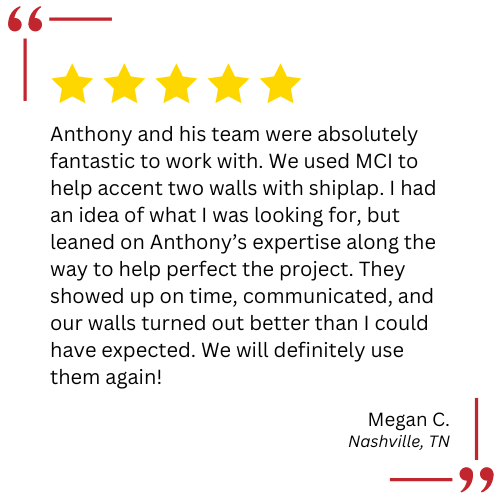 Anthony and his team were absolutely fantastic to work with . we used mci to help accent two walls with shiplap.