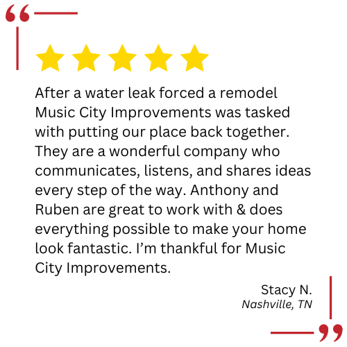 After a water leak forced a remodel , music city improvements was tasked with putting our place back together.