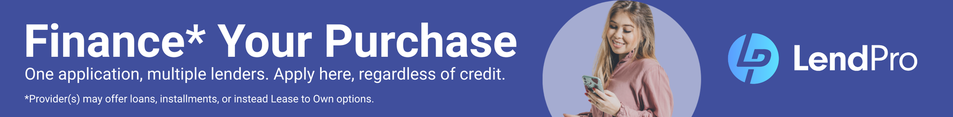 Banner ad promoting financing options. Features a woman on her phone in an oval, and a LendPro logo.