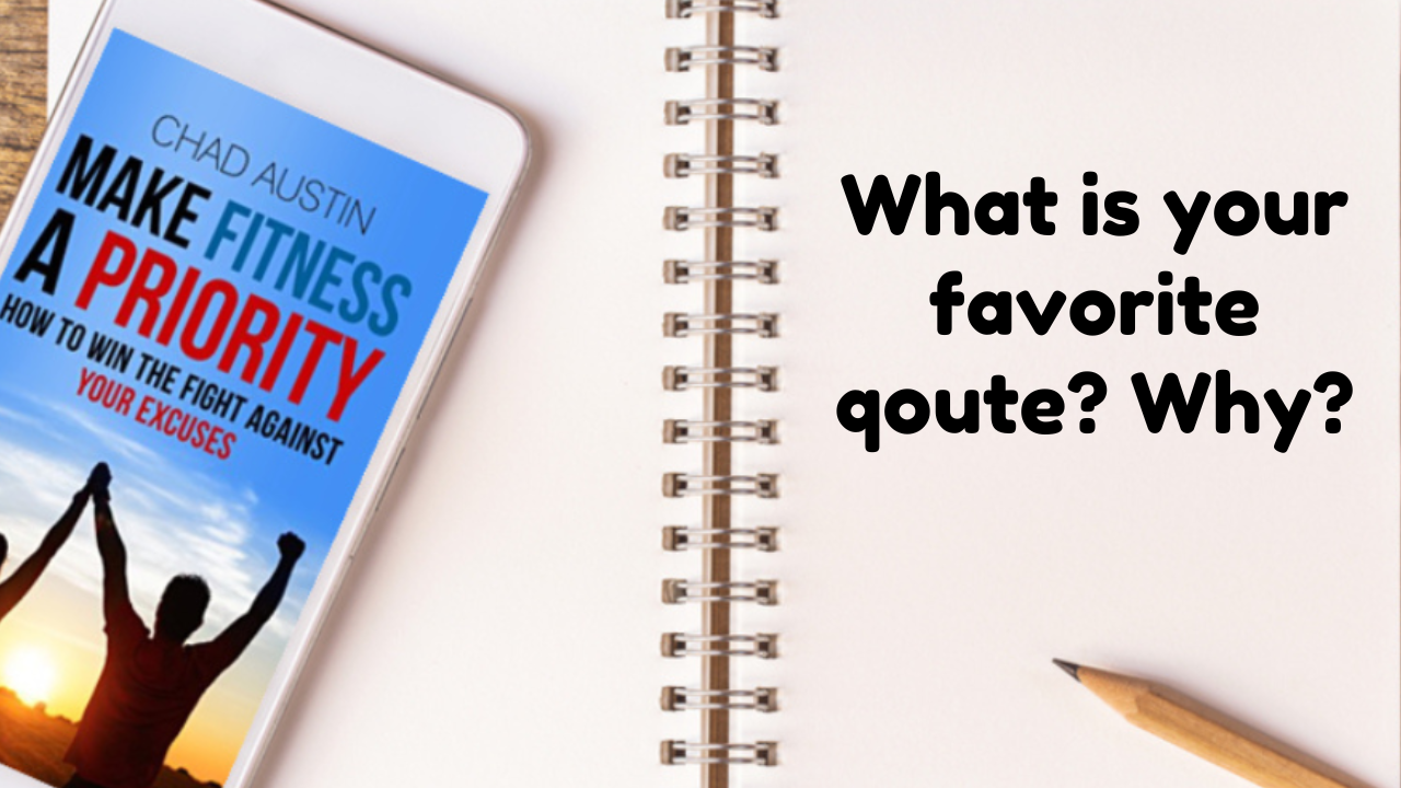 What is your favorite qoute?