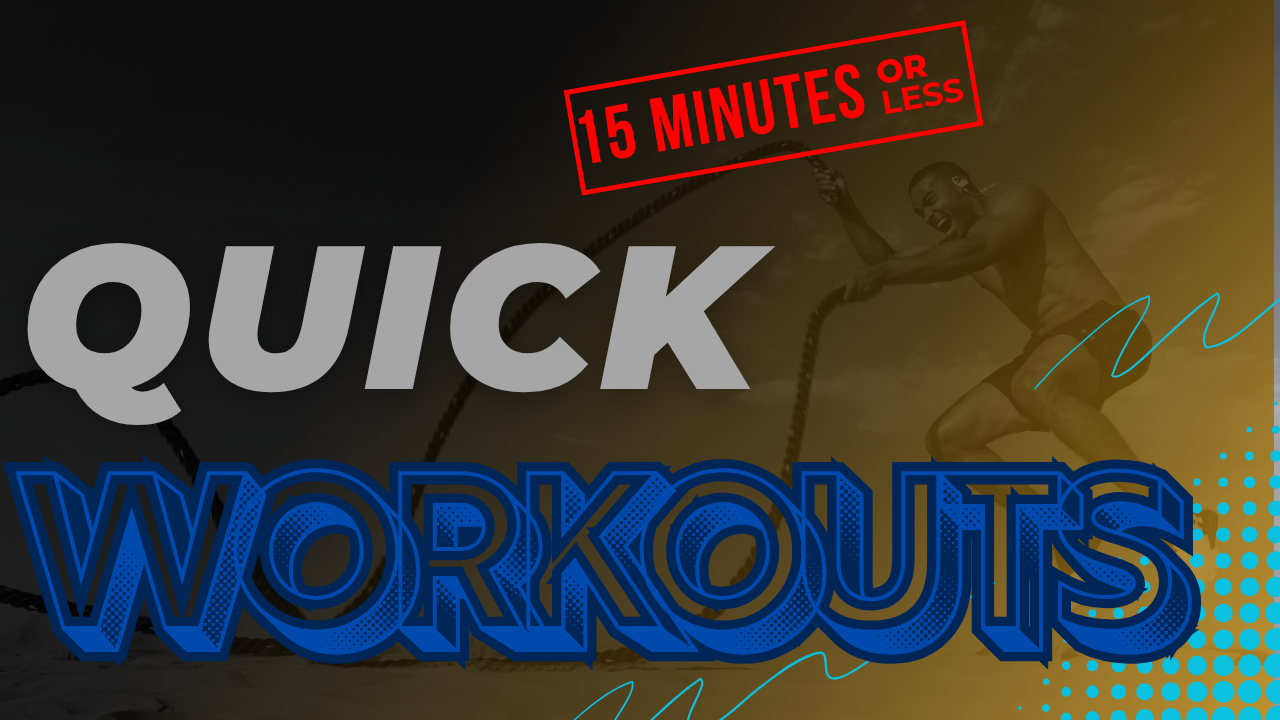 Quick Workouts