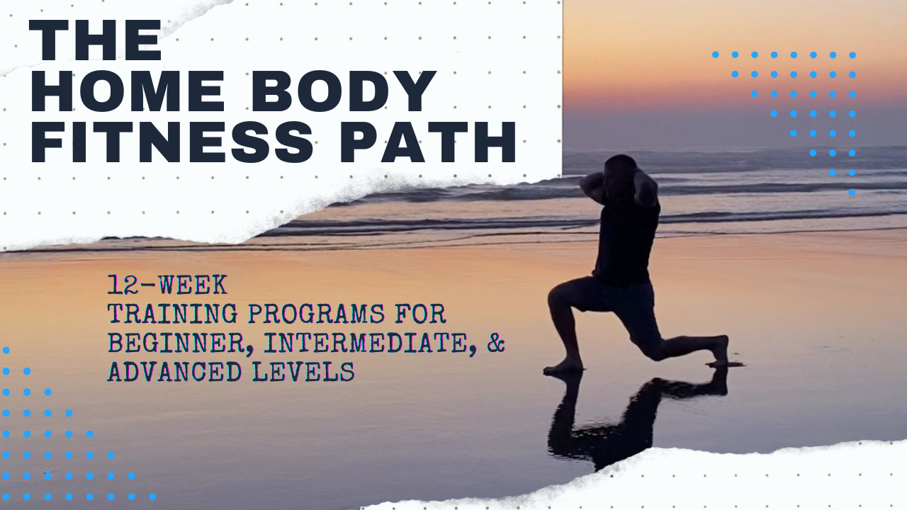 Man doing a lunge at sunset. Title: The Home Body Fitness Path: 12-week training programs for beginner, intermediate, & advanced levels.