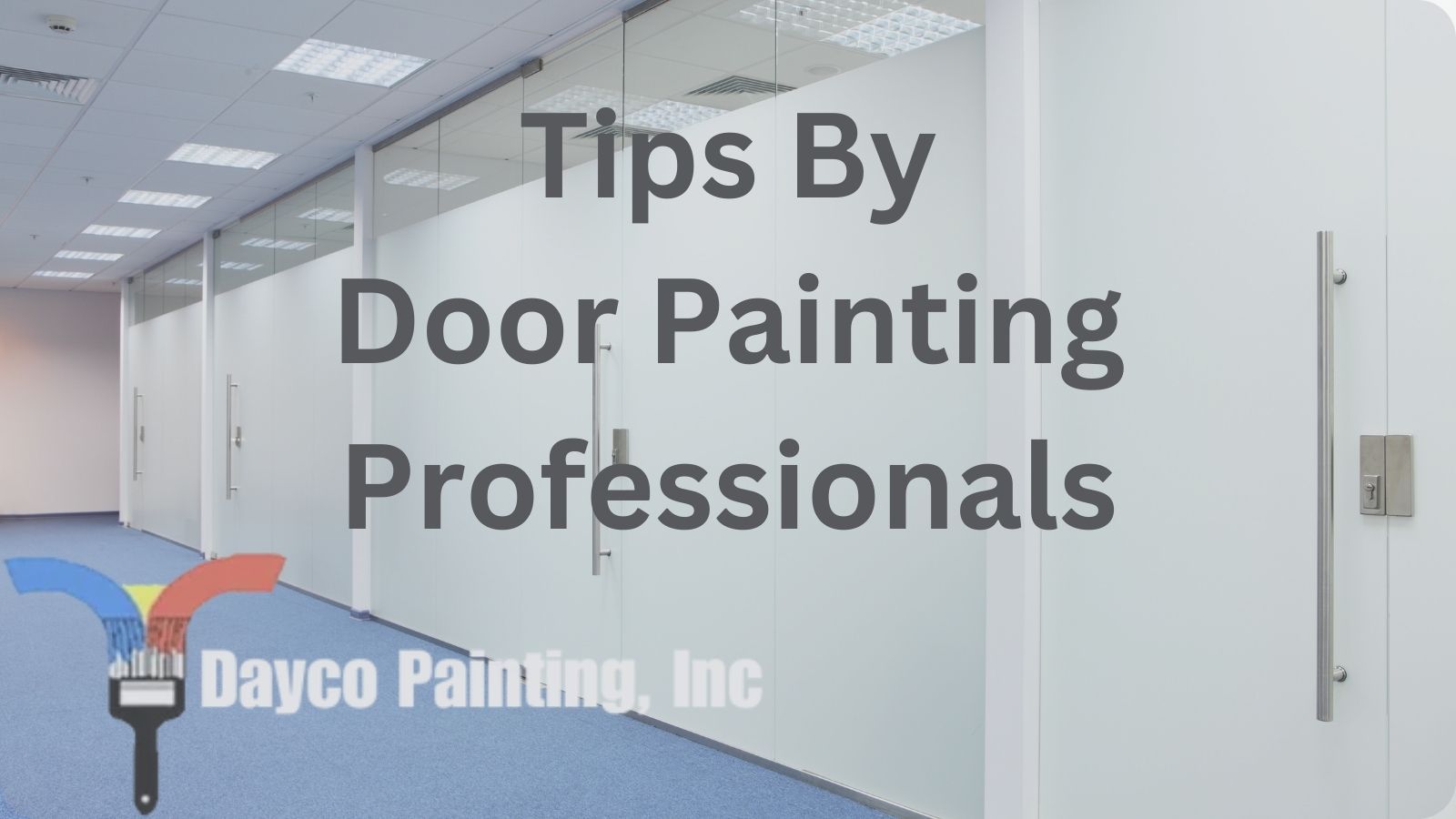 Office Doors with text that reads 'tips by door painting professionals' and dayco's logo in the borrom left