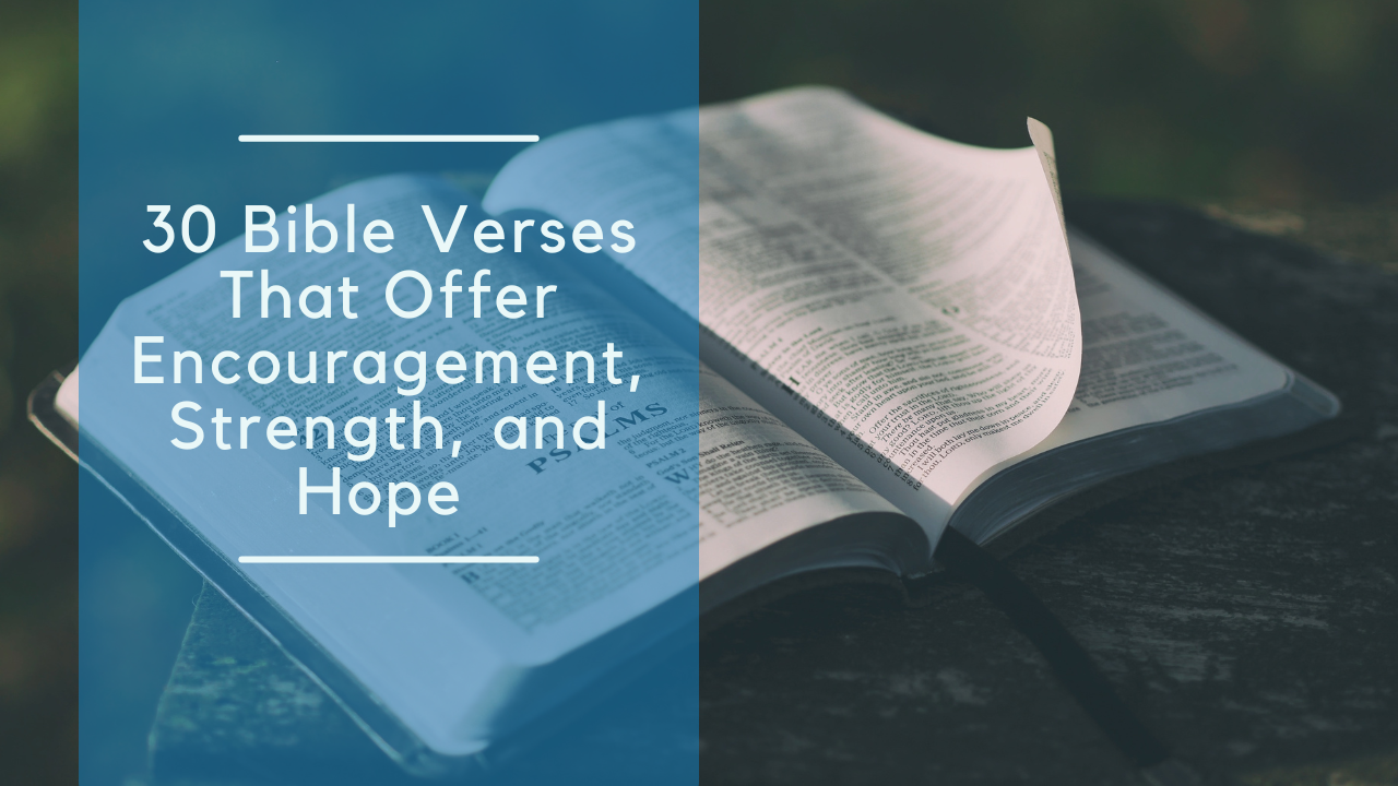 30 Bible Verses That Offer Encouragement, Strength, and Hope