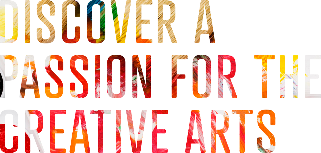 Discover a passion for the creative arts