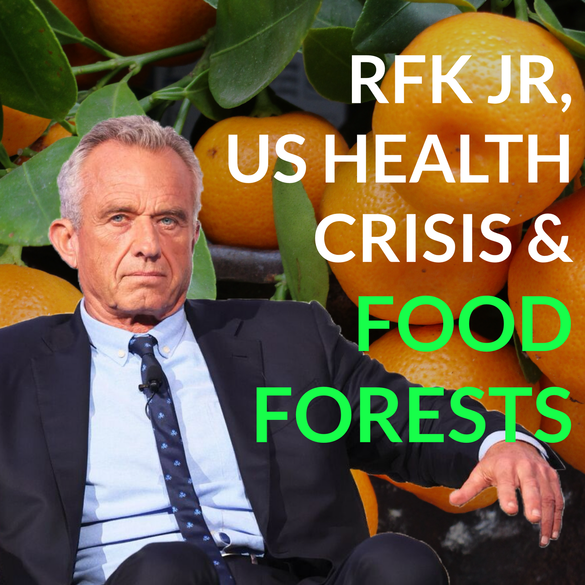 RFK Jr., Capitol Hill, & food forests as a sustainable solution to America’s growing health crisis.