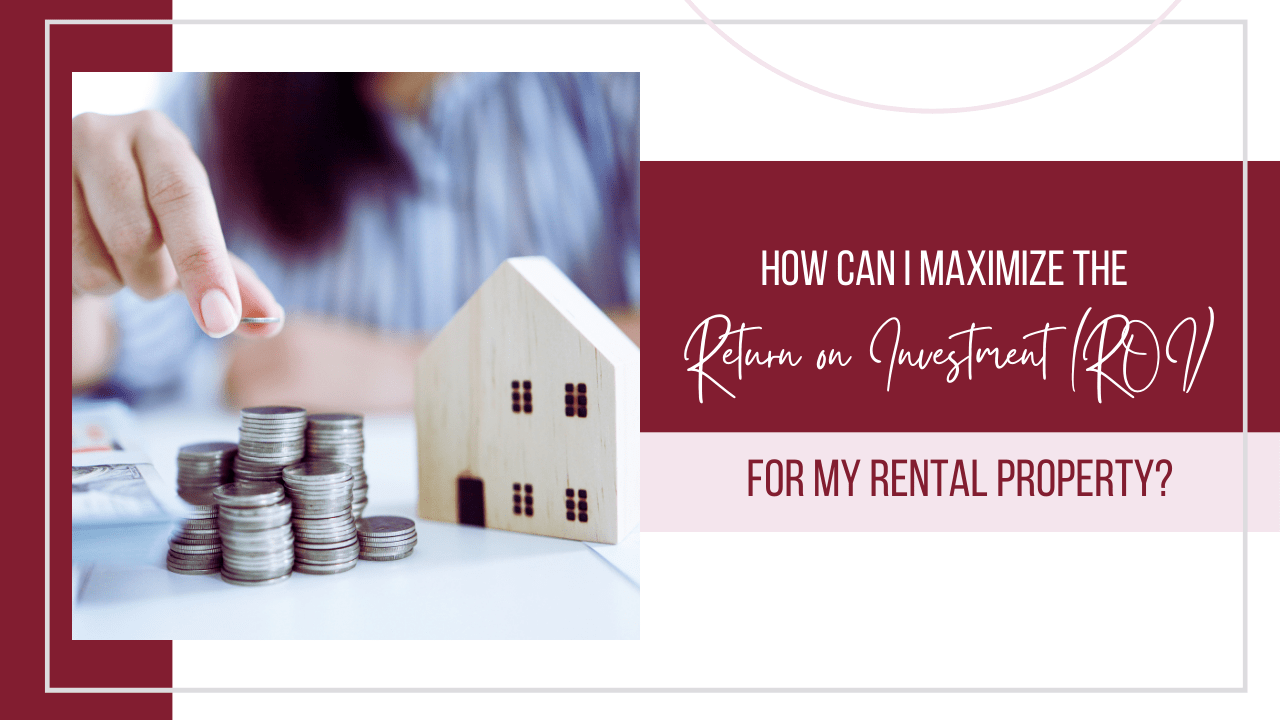 How Can I Maximize the Return on Investment (ROI) for my Rental Property?  - Article Banner