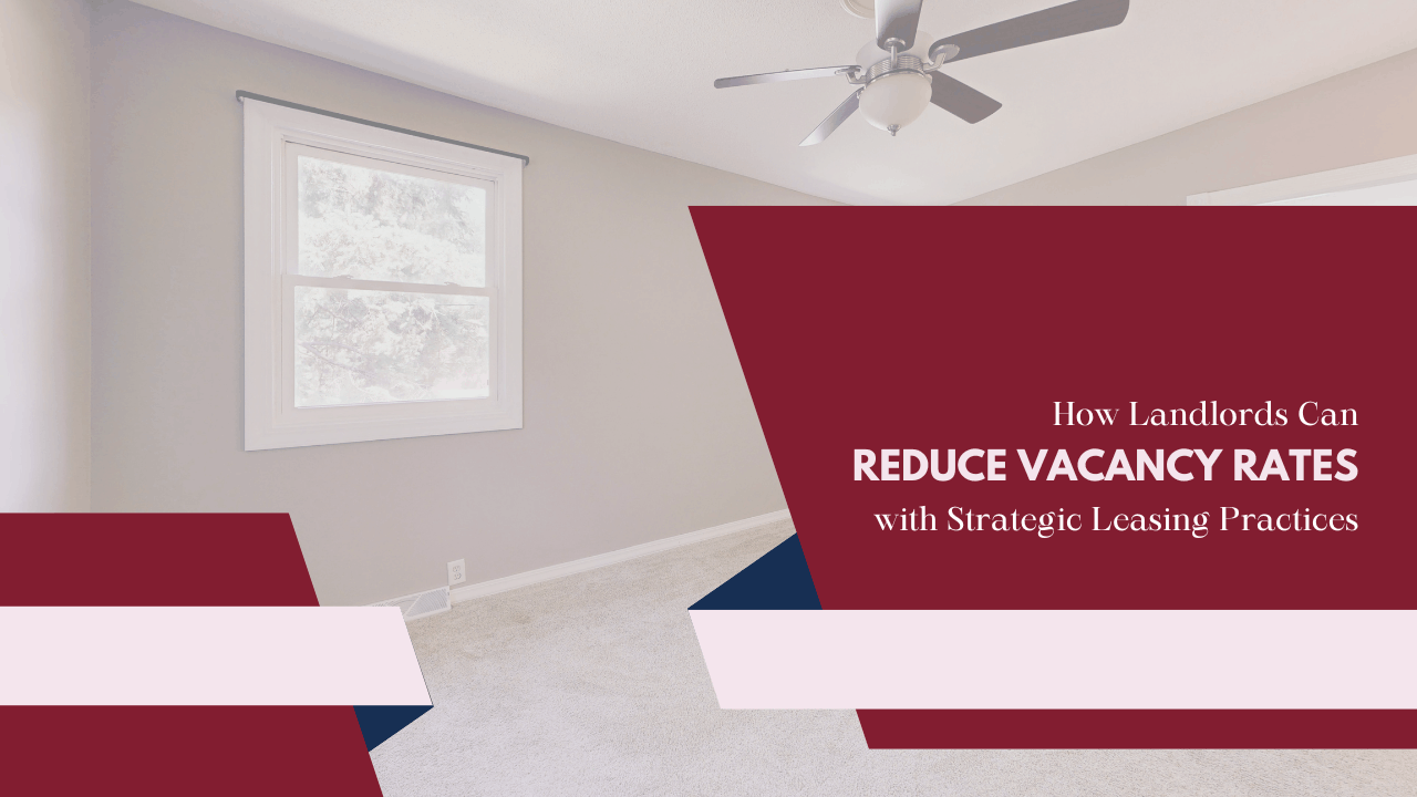 How Merced Landlords Can Reduce Vacancy Rates with Strategic Leasing Practices - Article Banner