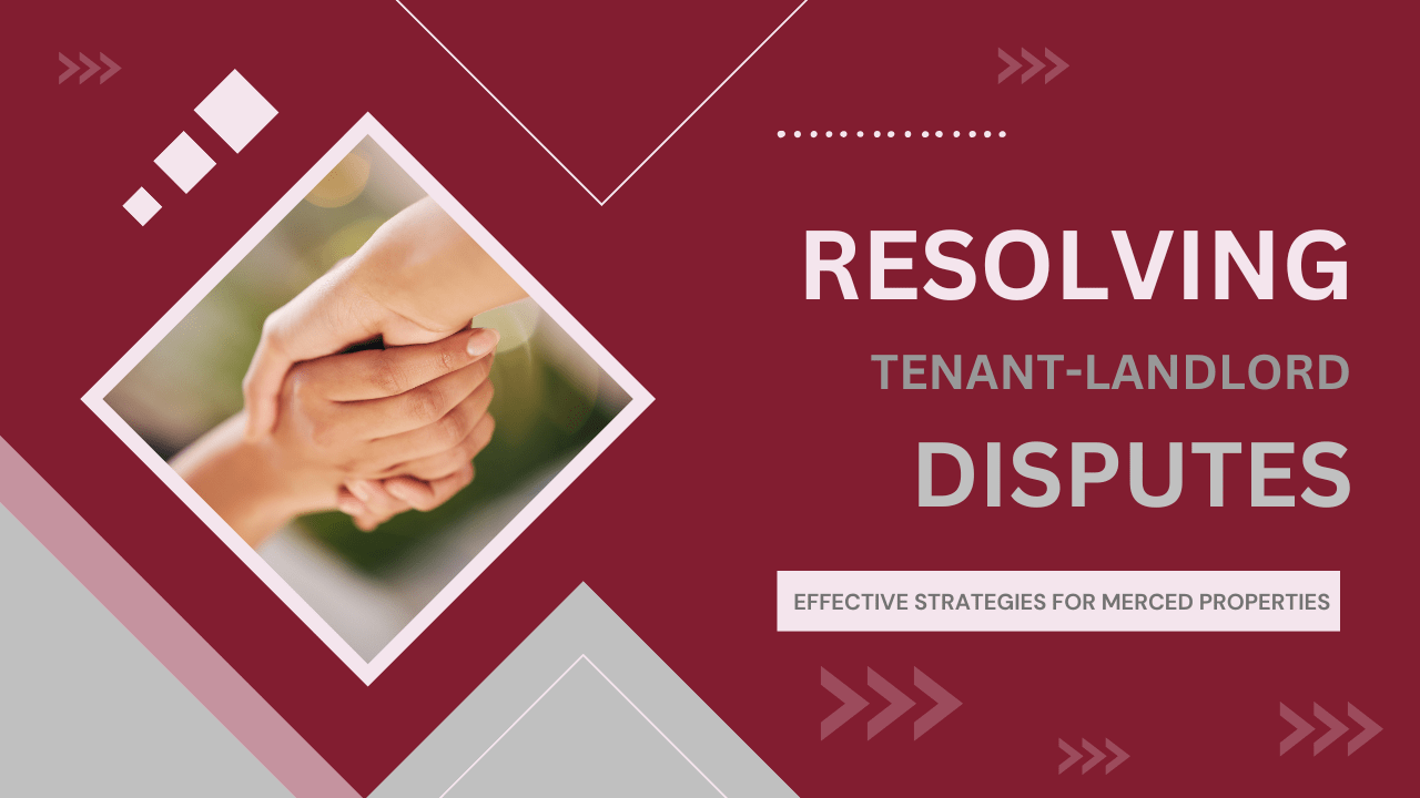 Resolving Tenant-Landlord Disputes in California: Effective Strategies for Merced Properties