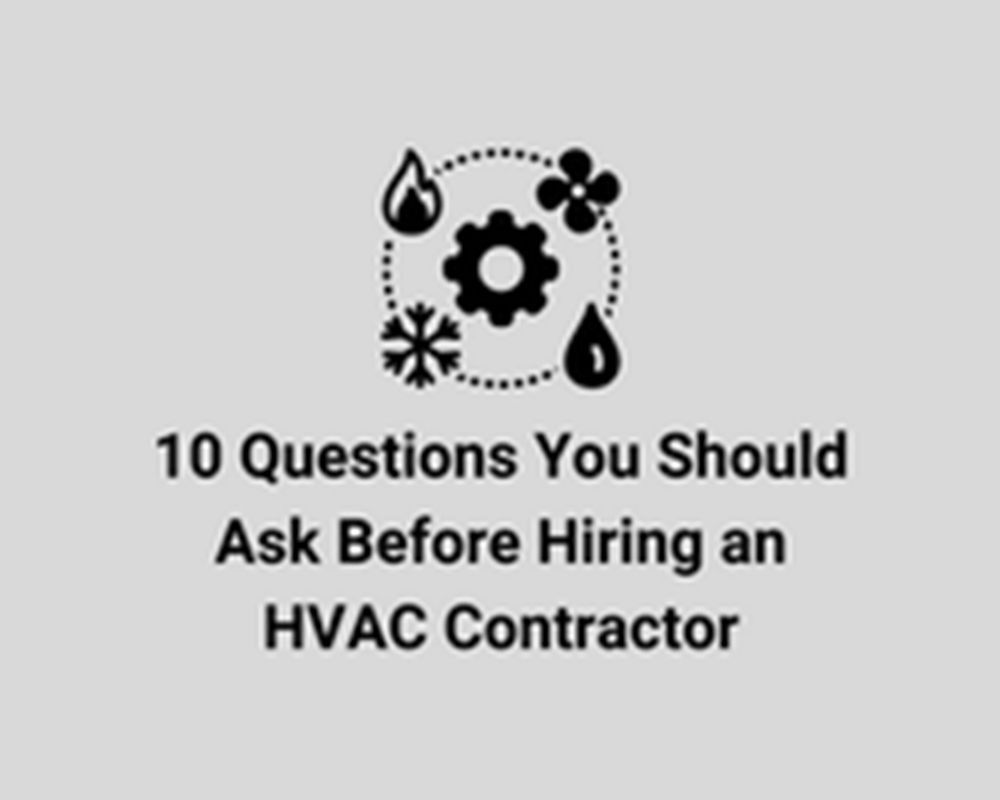 10 Questions Your Should Ask Before Hiring an HVAC Contractor