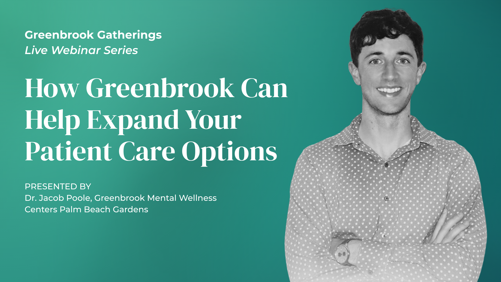 How Greenbrook can expand your patient care options presented by Dr. Jacob Poole
