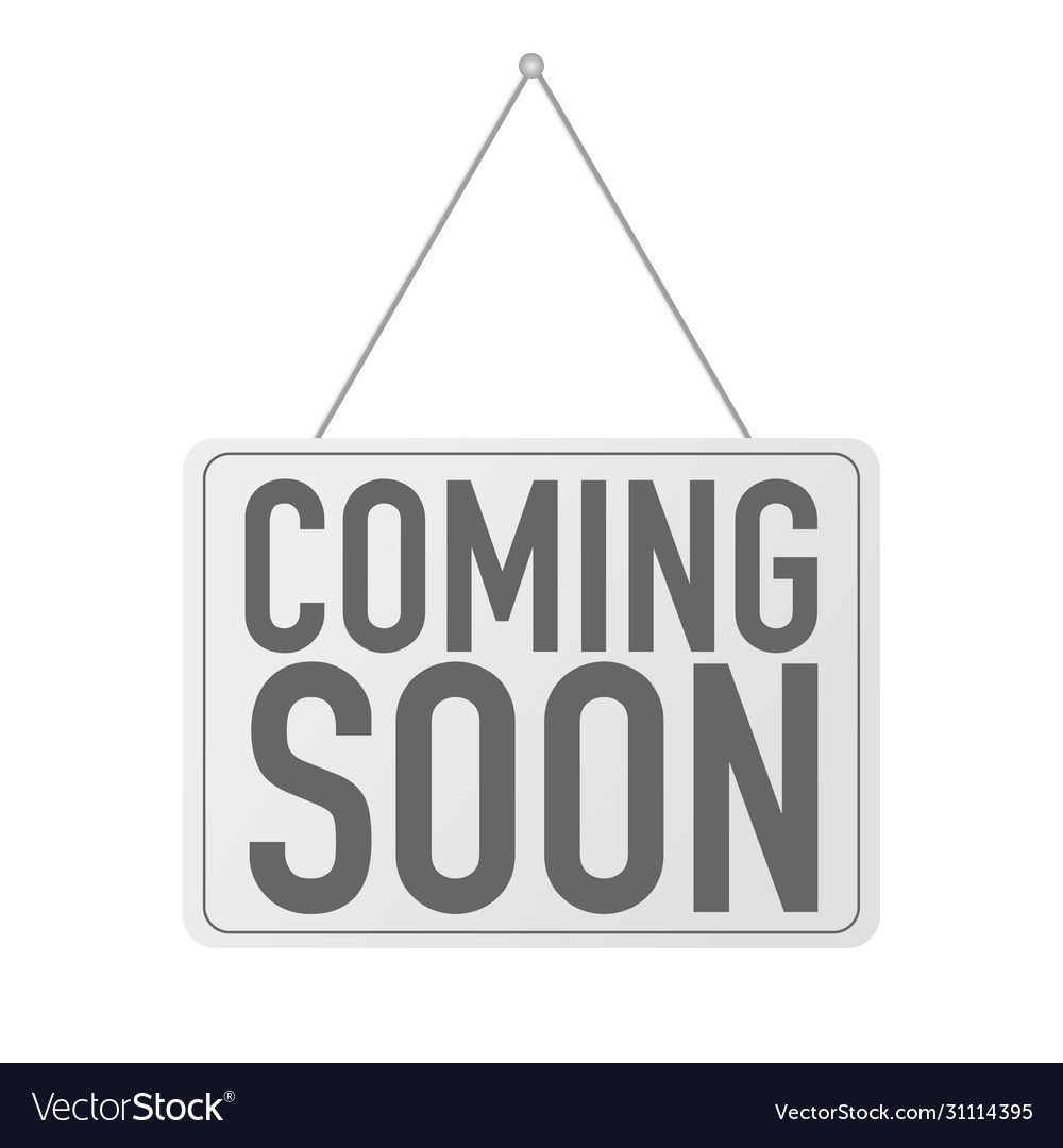 A hanging sign that says `` coming soon '' on a white background.