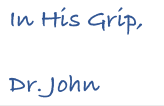 in his grip , dr. john is written in blue ink on a white background .