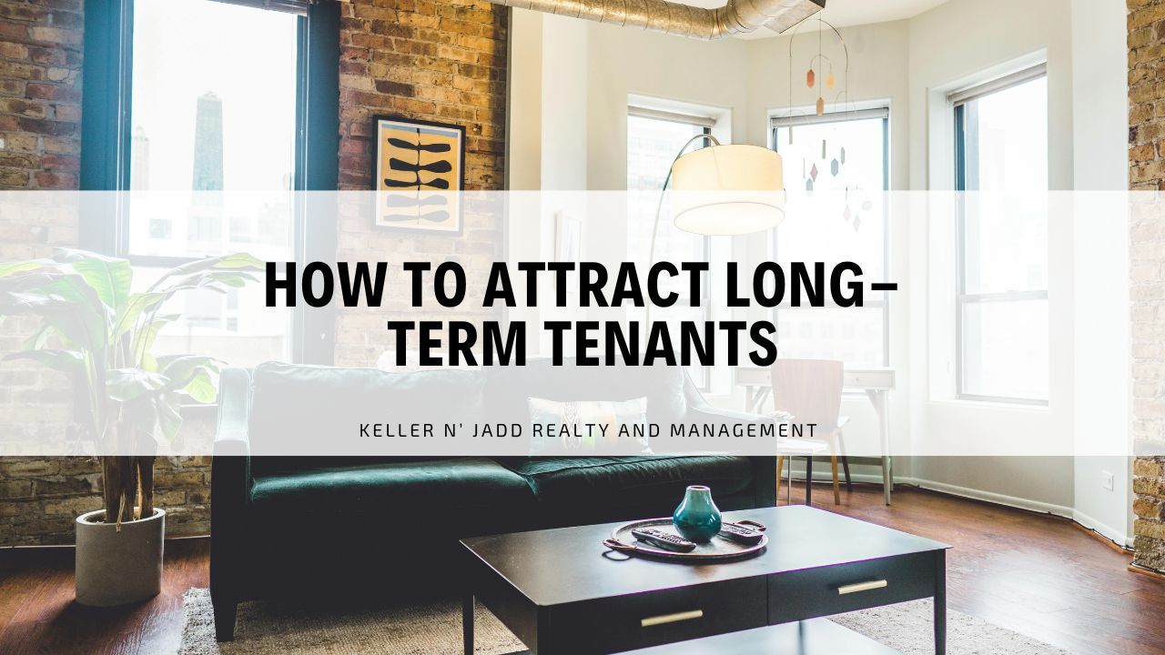 Keller n’ Jadd will inform you on how to attract long-term tenants in this guide.