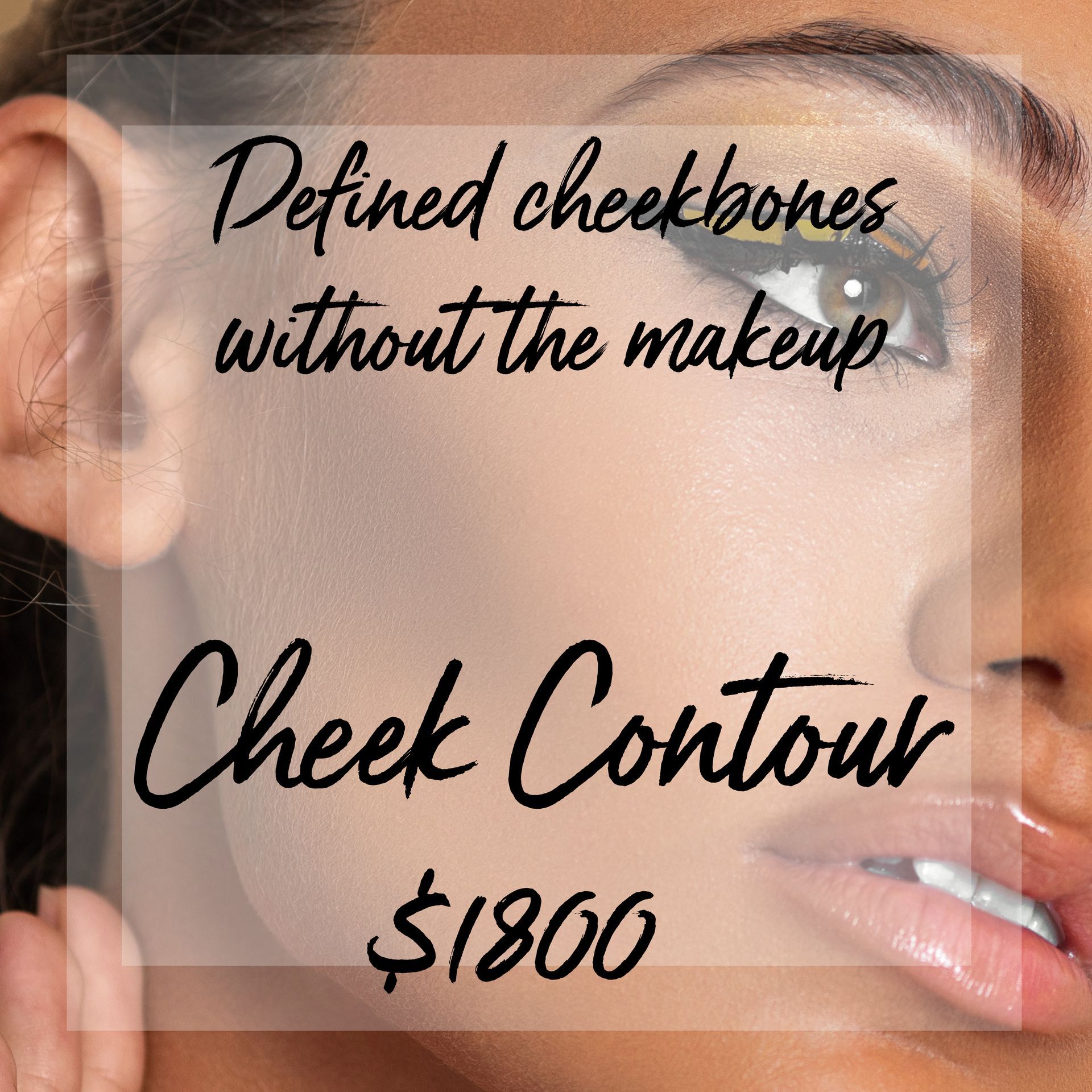 A close up of a woman 's face with the words defined cheekbones without the makeup cheek contour $ 1800