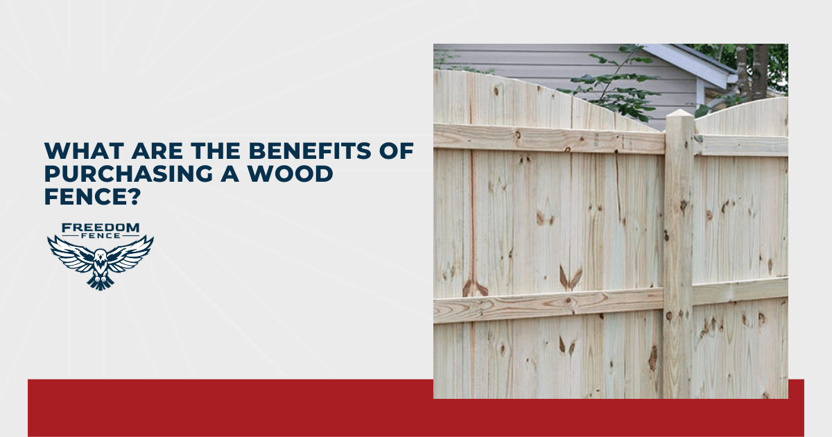 What Are The Benefits of Purchasing a Wood Fence?