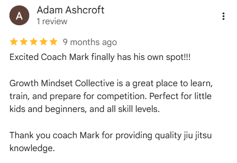 A review from Adam Ashcroft about Growth Mindset Collective, praising Coach Mark for providing quality jiu-jitsu knowledge.