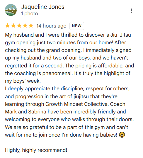Review of a Jiu-Jitsu gym by Jaqueline Jones: She praises the affordable pricing, coaching, and welcoming environment, recommending Growth Mindset Collective.