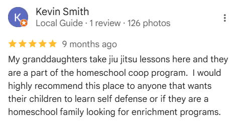 A Google review by Kevin Smith praising a jiu-jitsu studio, mentioning his granddaughters and recommending it for self-defense and homeschool enrichment.