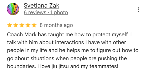 Review from Svetlana Zak praising Coach Mark for teaching self-protection through jiu-jitsu and helping with interpersonal boundary issues.