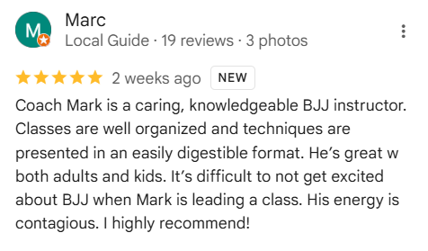 Review of BJJ instructor Mark, who is praised for his caring and knowledgeable instruction of both adults and kids.