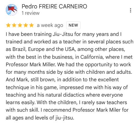 Review of Professor Mark Miller by Pedro Freire Carneiro: praising Miller's Jiu-Jitsu skills and teaching abilities for all ages.
