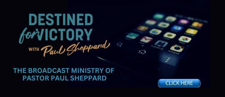 Destined for Victory - Pastor Paul Sheppard