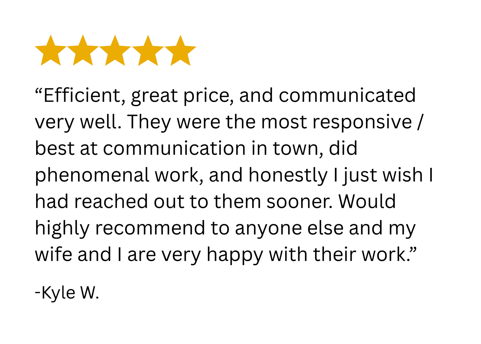 Customer review: Five stars with text praising efficiency, price, and communication. Signed "Kyle W."