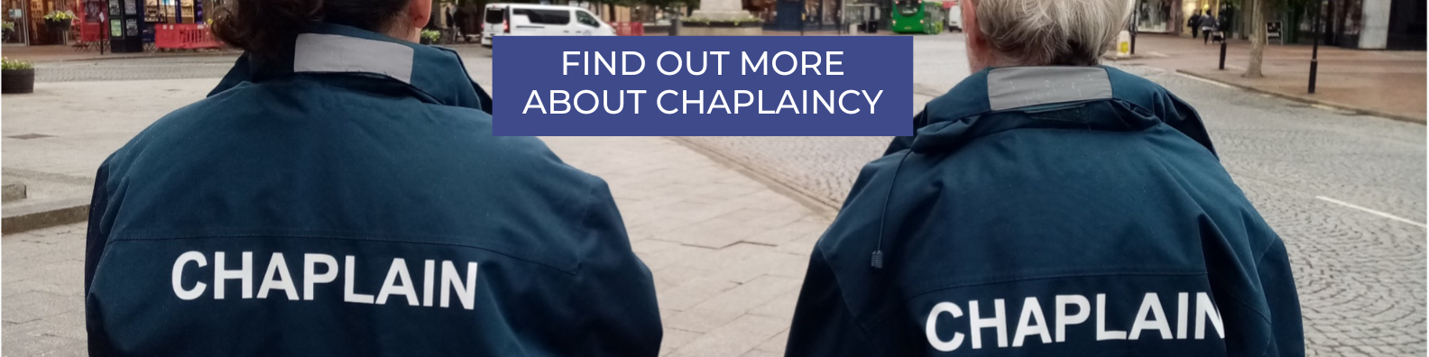 Click here to find out more about Chaplaincy Find out more about Chaplaincy