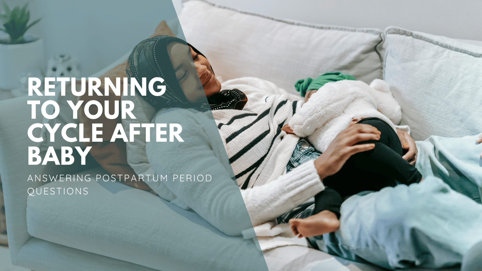 A mother in a headscarf relaxes on a sofa, holding her baby. Text overlay reads, 