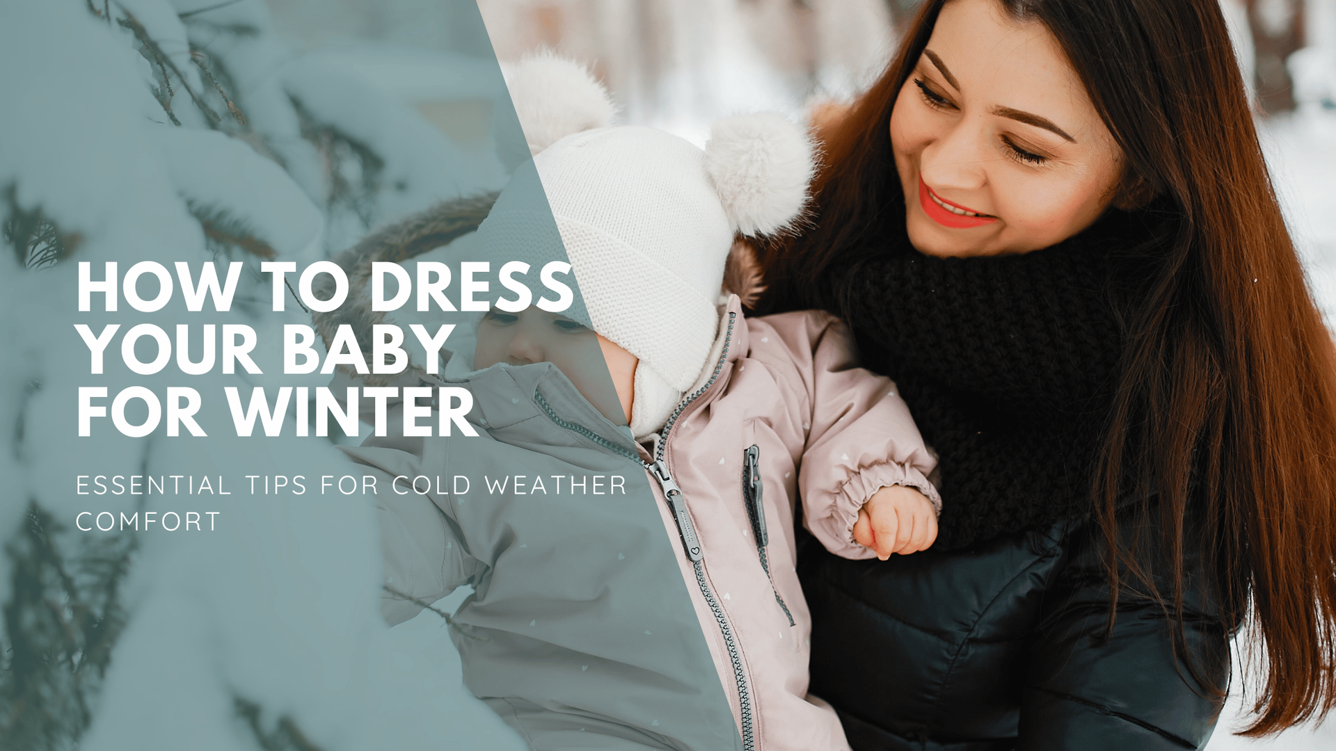 A woman in a black scarf smiles at her baby, dressed in a pink coat and white hat, in a snowy winter setting. Text reads “How to Dress Your Baby for Winter.”