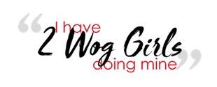 A quote that says `` i have 2 wog girls doing mine ''