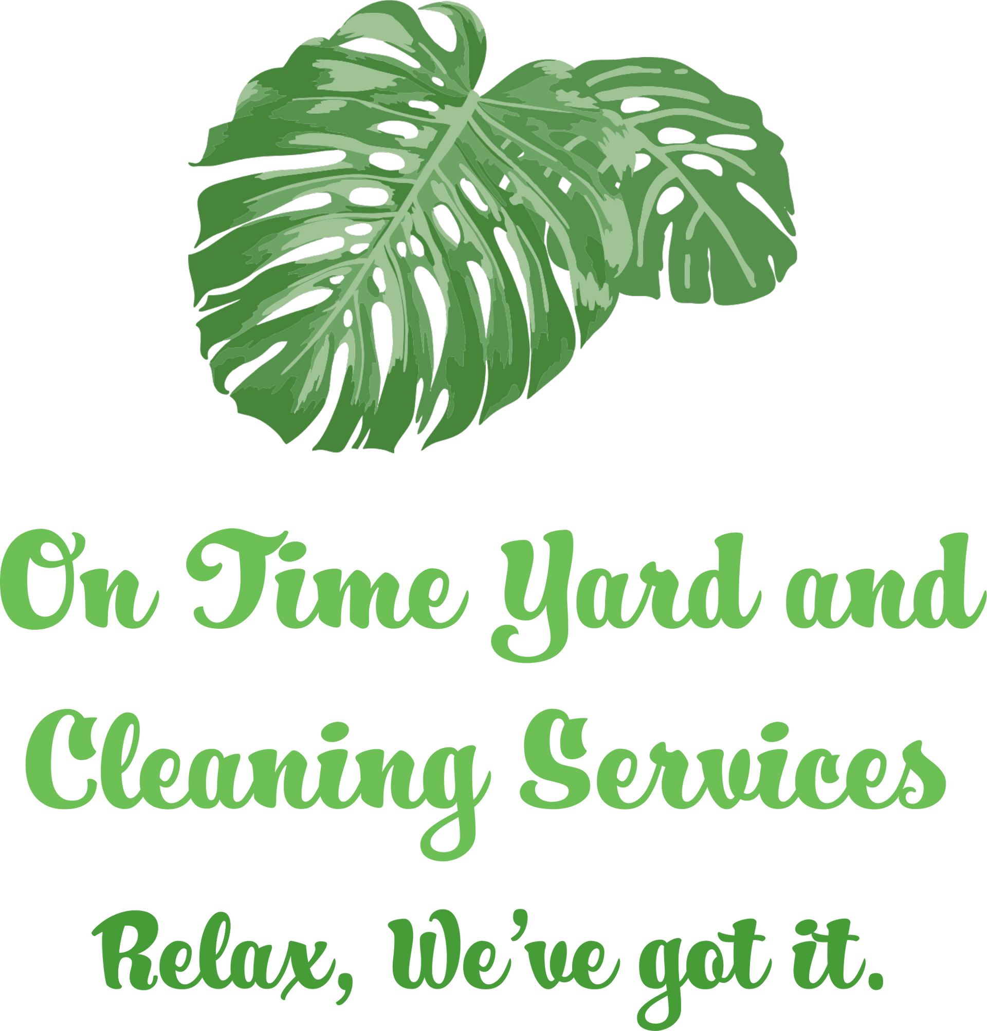 On time yard and cleaning services relax , we 've got it.