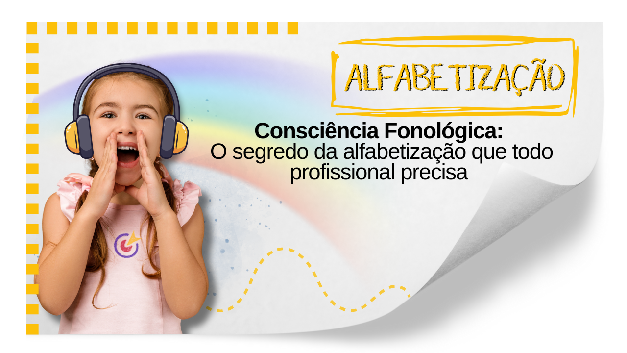 consciência fonológica, alfabetização, neurociência cognitiva, leitura e escrita, dificuldades