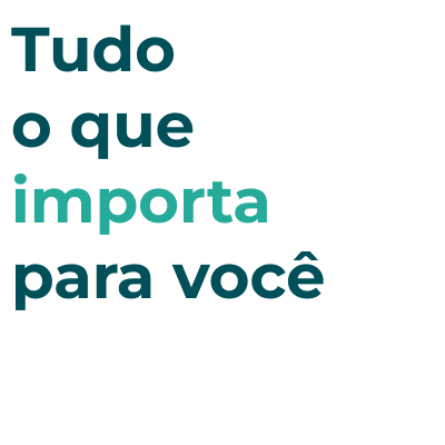 Tudo o que importa para você
