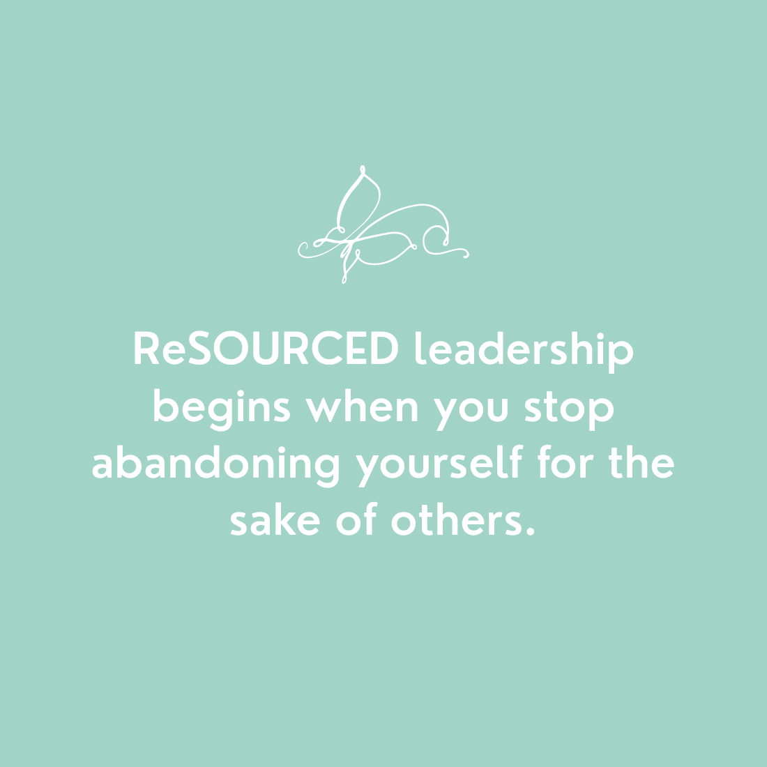 Consciously CoCreating - Resourced leadership begins when you stop abandoning yourself for the sake of others.