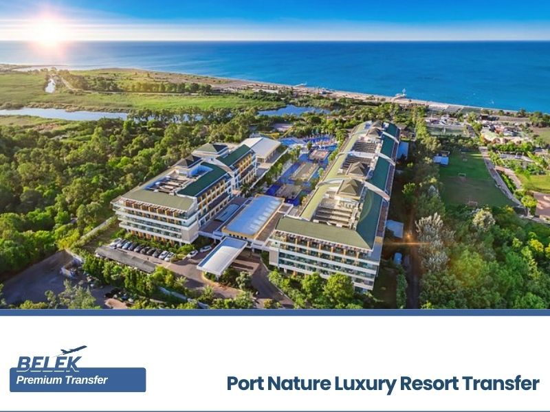 port nature luxury resort transfers from antalya airport