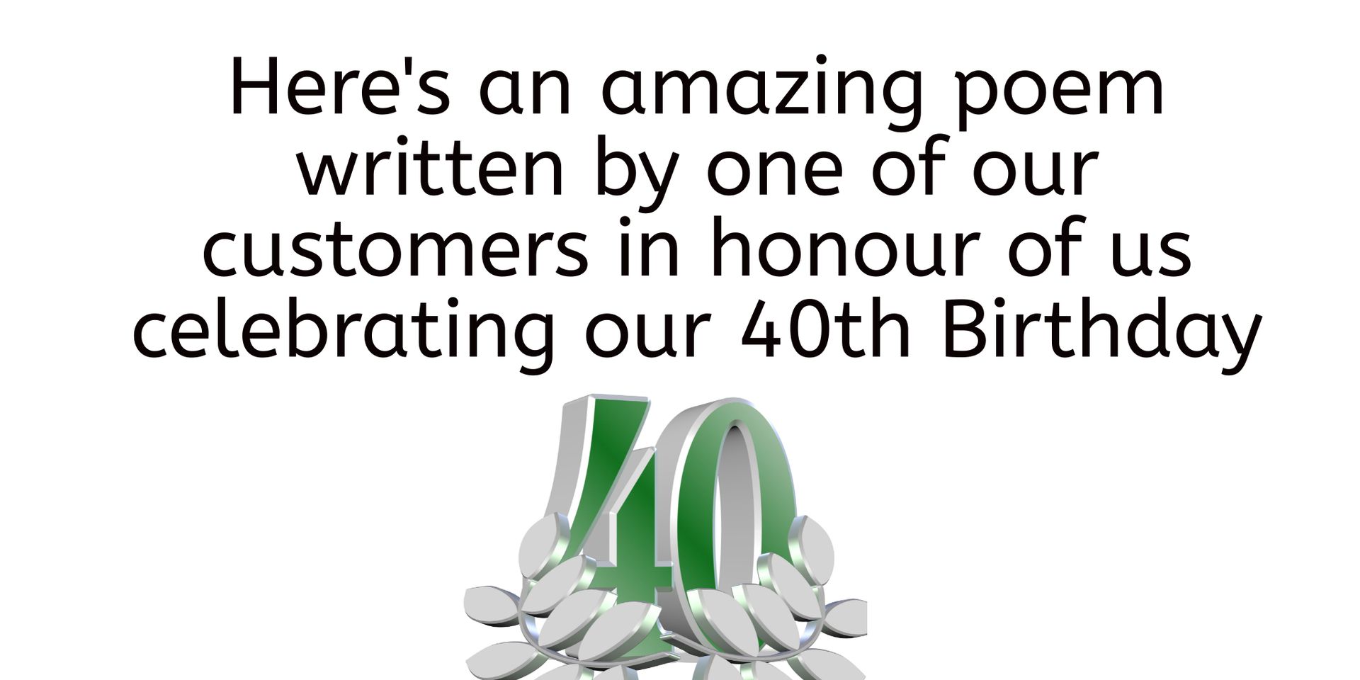 Celebrating 40 Years of Excellence: A Poem from a Happy Customer