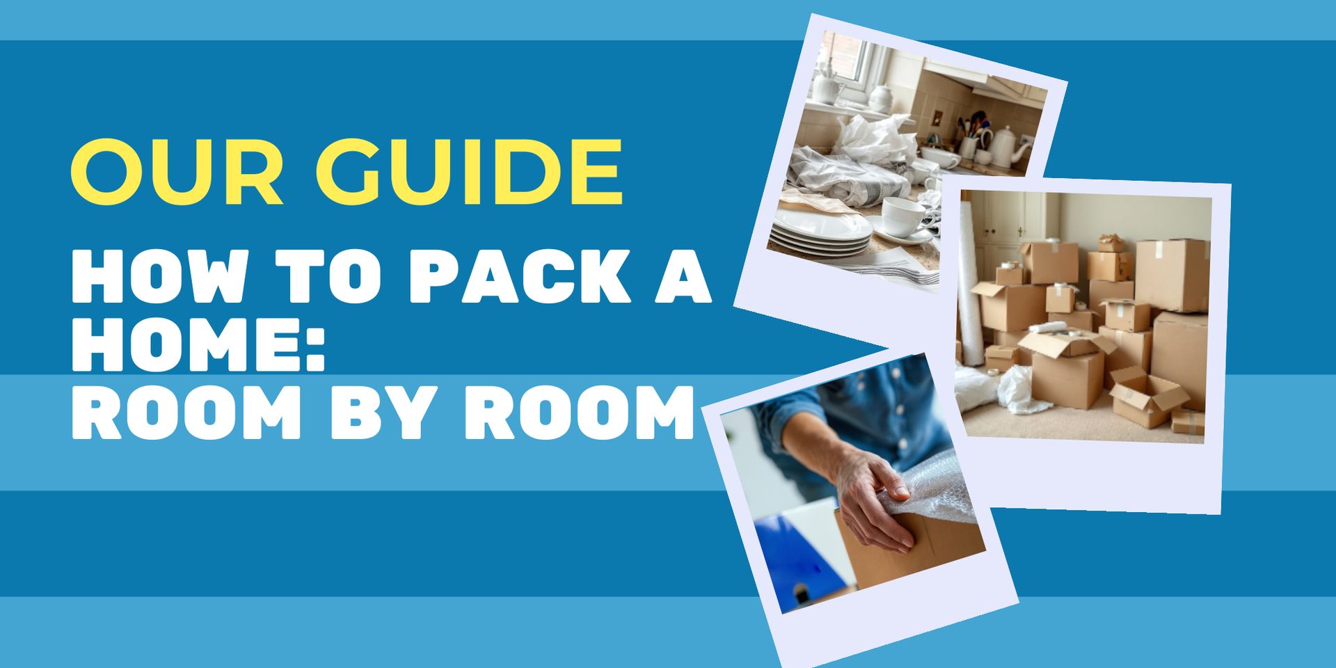 How To Pack A Home Room By Room: The Ultimate Guide