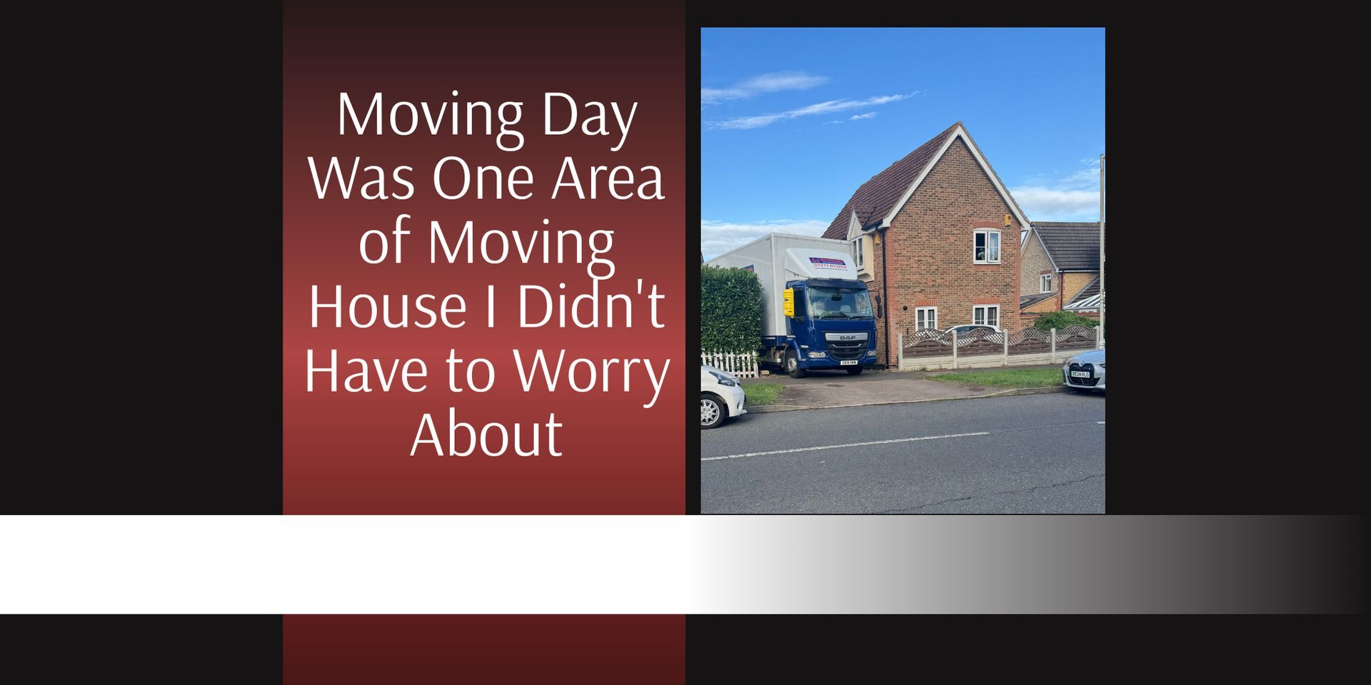 Moving Day Was One Area of Moving House I Didn't Have to Worry About