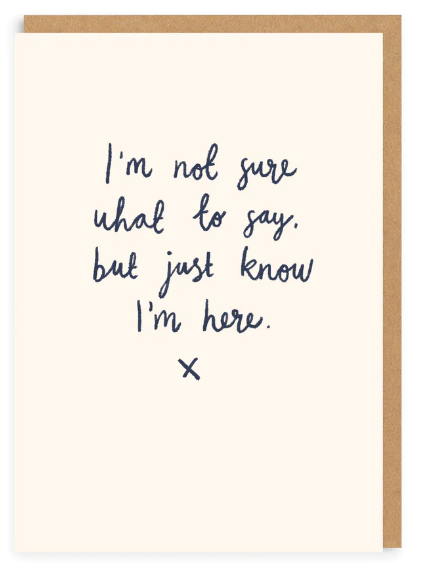 Just Know Im Here Greeting Card (5669)