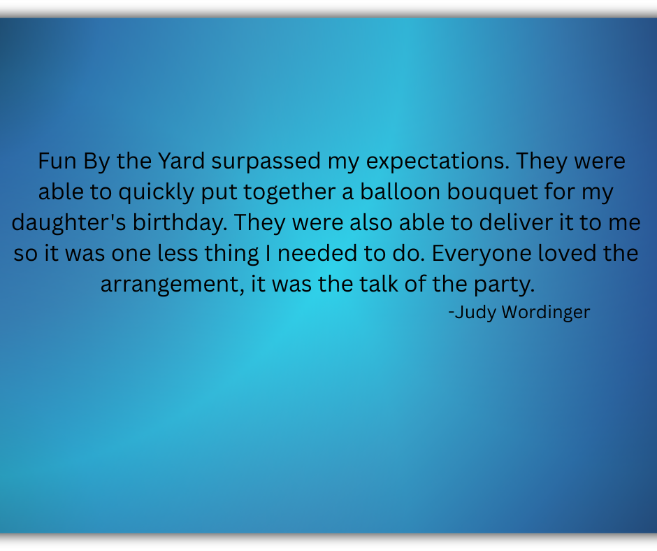 Testimonial: Fun By the Yard provided a balloon bouquet. Blue background with text praising their services.