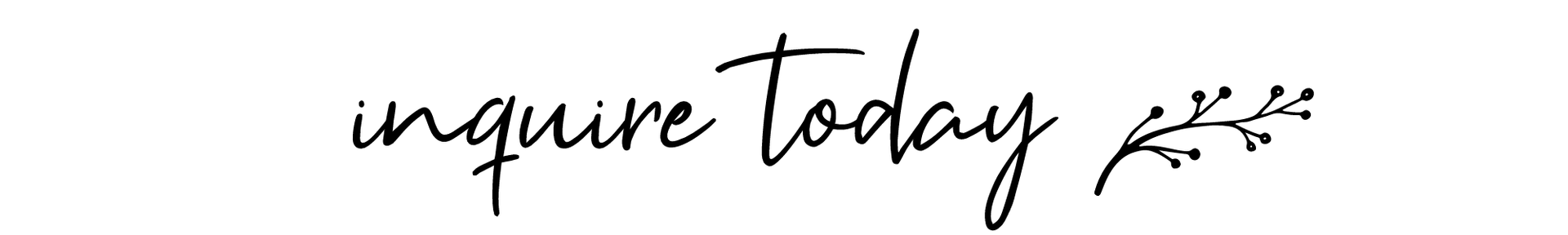 Handwritten “inquire today” text with a small leafy branch illustration on a white background