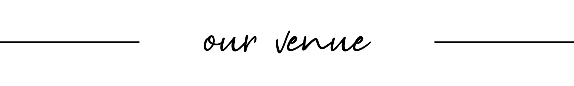 Text reading “our venue” in black cursive on a white background with thin gray lines