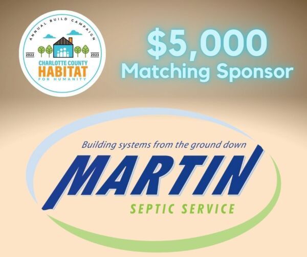 Charlotte County Habitat for Humanity sponsorship by Martin Septic Service. $5,000 matching sponsor.