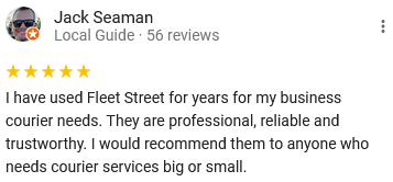 5 star review, I have used Fleet Street for years for my business courier needs needs, professional, reliable, and trustworthy. would recommend to anyone  who needs courier services big or small
