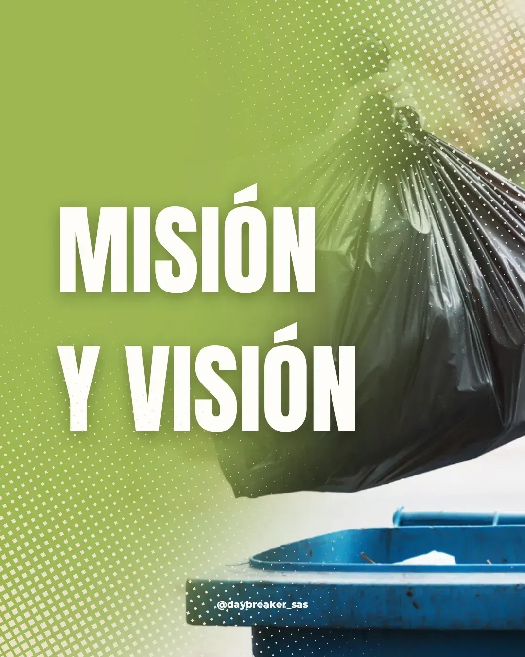 Texto “MISIÓN Y VISIÓN” sobre fondo verde con una bolsa de basura sobre un contenedor azul.