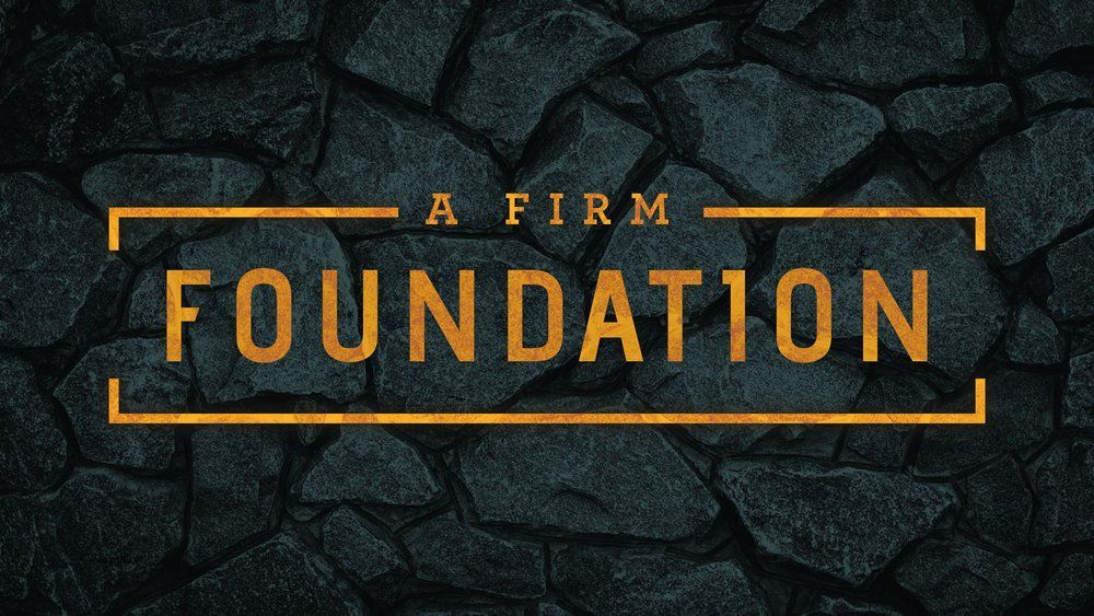 A Firm Foundation: The Bible